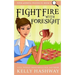 Fight Fire With Foresight