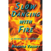 Slow Dancing with Fire: A Memoir of Resilience