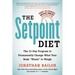 The Setpoint Diet: The 21-Day Program to Permanently Change What Your Body Wants to Weigh