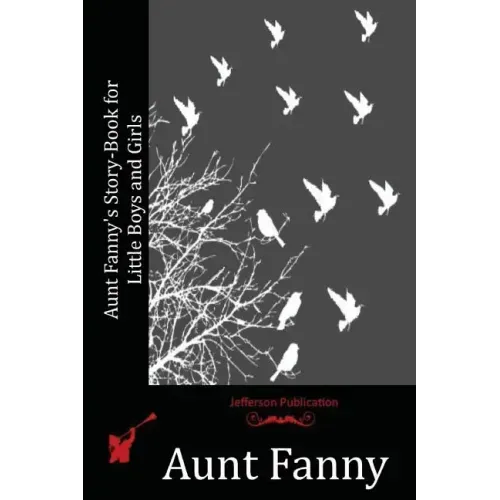 Aunt Fanny's Story-Book for Little Boys and Girls