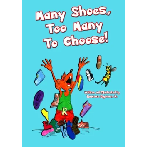 Many Shoes, Too Many To Choose!: Many Shoes