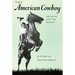 American Cowboy: The Myth and the Reality