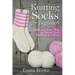Knitting Socks For Beginners: Quick and Easy Way to Master Sock Knitting in 3 Days