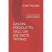 Salon Products, Sell or Die (Not) Trying: How to improve your customer service and beat your competition