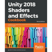 Unity 2018 Shaders and Effects Cookbook: Transform your game into a visually stunning masterpiece with over 70 recipes