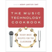 The Music Technology Cookbook: Ready-Made Recipes for the Classroom
