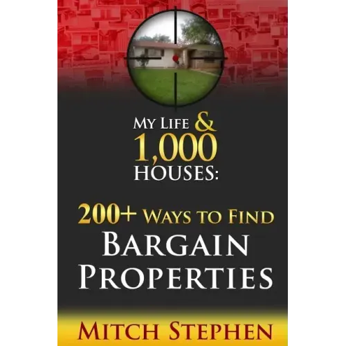 My Life & 1,000 Houses - 200+ Ways to Find Bargain Properties