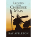 Legend of the Cherokee Maps