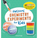 Awesome Chemistry Experiments for Kids: 40 Steam Science Projects and Why They Work