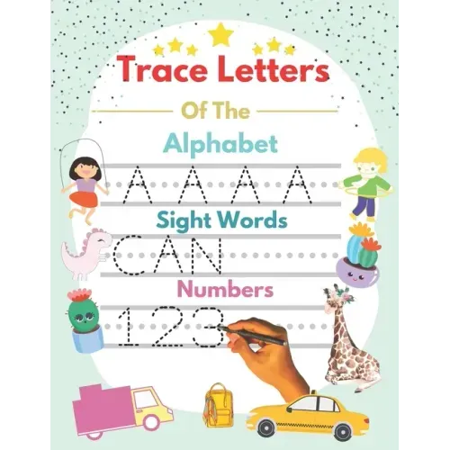Trace Letters Of The Alphabet and Sight Words and Numbers: alphabet and numbers trace the letters with sight words, handwriting Practice workbook for