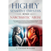 Highly Sensitive Empaths and Narcissistic Abuse: The Complete Survival Guide to Understanding Your Gift, the Toxic Relationship to Narcissists and Ene