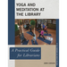 Yoga and Meditation at the Library: A Practical Guide for Librarians