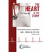 The Heart of the Story: My Improbable Journey as a Cardiologist