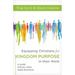Equipping Christians for Kingdom Purpose in Their Work: A Guide for All Who Make Disciples