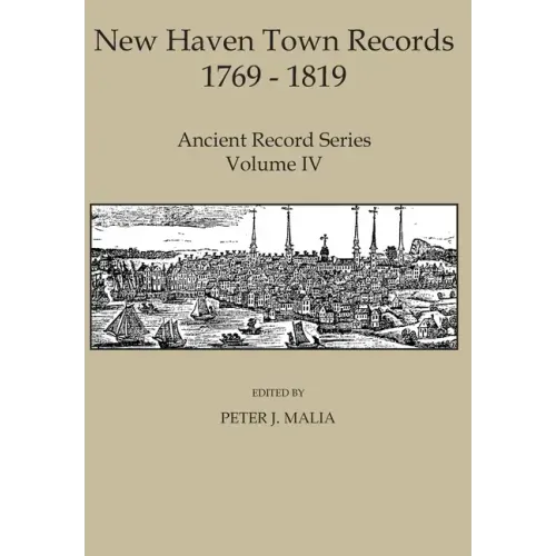 New Haven Town Records, 1769 - 1819: Ancient Record Series Vol. IV