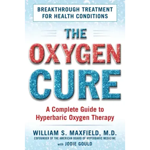 The Oxygen Cure: A Complete Guide to Hyperbaric Oxygen Therapy