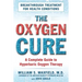 The Oxygen Cure: A Complete Guide to Hyperbaric Oxygen Therapy
