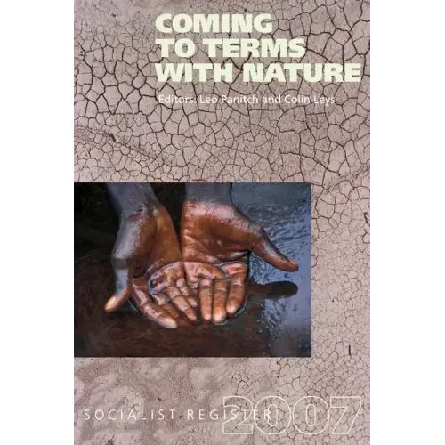 Coming to Terms with Nature: Socialist Register 2007