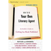 How to Be Your Own Literary Agent: An Insider's Guide to Getting Your Book Published