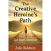 The Creative Heroine's Path: Live Your Creative Life