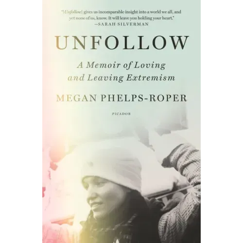 Unfollow: A Memoir of Loving and Leaving Extremism