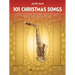 101 Christmas Songs: For Alto Sax