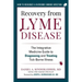 Recovery from Lyme Disease: The Integrative Medicine Guide to Diagnosing and Treating Tick-Borne Illness