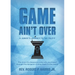 Game Ain't Over: A Junkie's Journey to the Pulpit