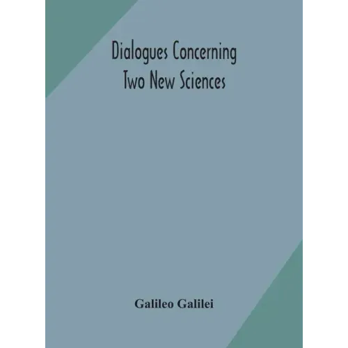 Dialogues concerning two new sciences