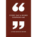 Every Day a Word Surprises Me & Other Quotes by Writers