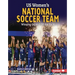 Us Women's National Soccer Team: Winning on and Off the Field