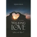 Walking In Love: Why and How?