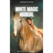 White Magic Manual