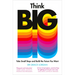 Think Big: Take Small Steps and Build the Future You Want