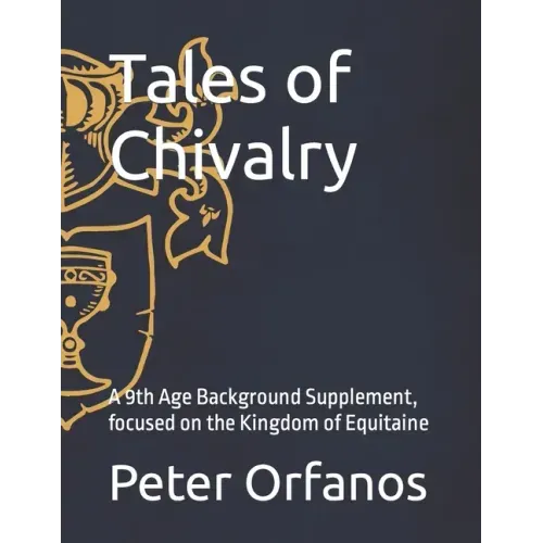 Tales of Chivalry: A 9th Age Background Supplement, focused on the Kingdom of Equitaine