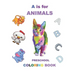 A is for animals: For kids ages 3-5, Fun with letters, colors, animals, Early learning , preschool coloring book