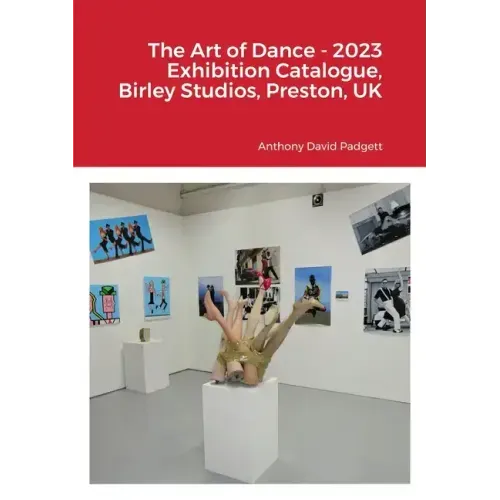 The Art of Dance - 2023 Exhibition Catalogue, Birley Studios, Preston, UK