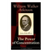 The Power of Concentration (Complete Edition): Life lessons and concentration exercises: Learn how to develop and improve the invaluable power of conc