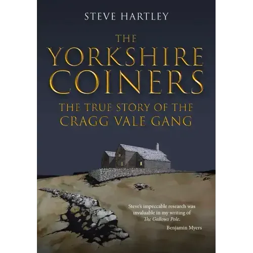The Yorkshire Coiners: The True Story of the Cragg Vale Gang