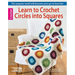 Learn to Crochet Circles Into Squares