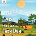 Leo the Lion's Lazy Day: A wordless picture book of unexpected heroism and savanna solidarity Itz for Kidz