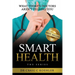 Smart Health: What Today's Doctors Aren't Telling You
