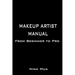 Makeup Artist Manual: From Beginner to Pro