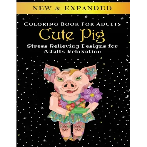 Cute Pig - Adult Coloring Book: Stress Relieving Designs for Adults Relaxation