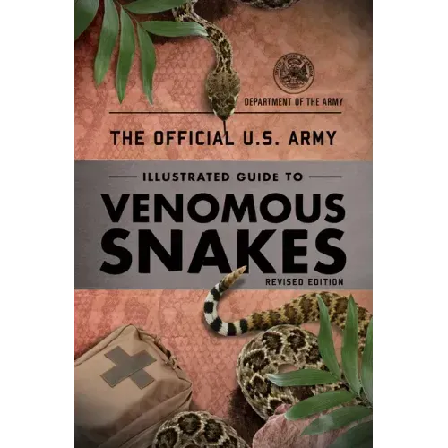 The Official U.S. Army Illustrated Guide to Venomous Snakes