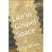 Life in Gospel-Space: A Testimony