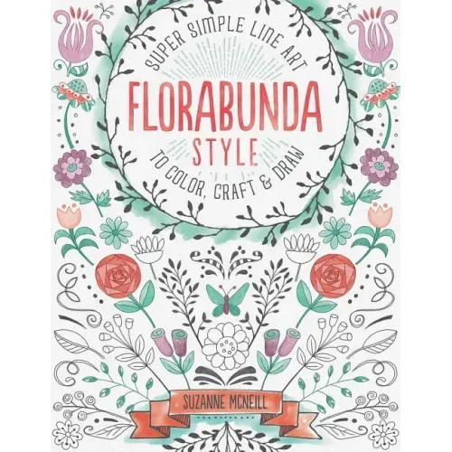Florabunda Style: Super Simple Art Doodles to Color, Craft & Draw