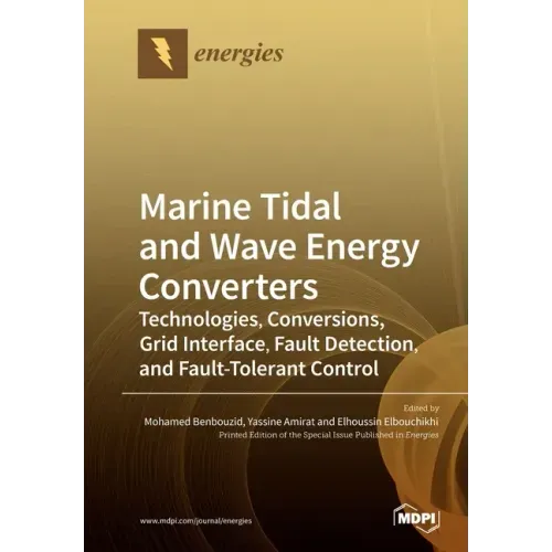 Marine Tidal and Wave Energy Converters: Technologies, Conversions, Grid Interface, Fault Detection, and Fault-Tolerant Control