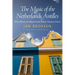 The Music of the Netherlands Antilles: Why Eleven Antilleans Knelt Before Chopin's Heart