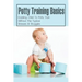 Potty Training Basics: Enabling Child To Potty Train Without The Typical Stresses & Struggles: Potty Training Schedule